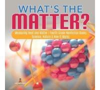 Baby Professor What's the Matter? Measuring Heat and Matter Fourth G (Tascabile)