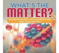 Baby Professor What's the Matter? Measuring Heat and Matter Fourth G (Tascabile)