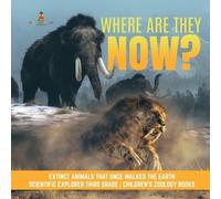 Baby Professor Where Are They Now? Extinct Animals That Once Walked (Tascabile)