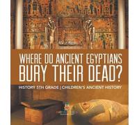 Baby Professor Where Did Ancient Egyptians Bury Their Dead? - (Copertina rigida)