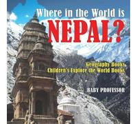 Baby Professor Where in the World is Nepal? Geography Books Children (Tascabile)
