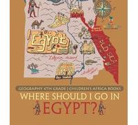 Baby Professor Where Should I Go In Egypt? Geography 4th Grad (Copertina rigida)