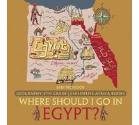 Baby Professor Where Should I Go In Egypt? Geography 4th Grade Child (Tascabile)