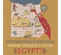 Baby Professor Where Should I Go In Egypt? Geography 4th Grade Child (Tascabile)
