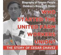 Baby Professor Who Started the United Farm Workers Union? The Story (Tascabile)