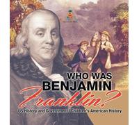 Baby Professor Who Was Benjamin Franklin? US History and Gov (Copertina rigida)
