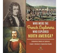Baby Professor Who Were the French Explorers Who Explored North Amer (Tascabile)