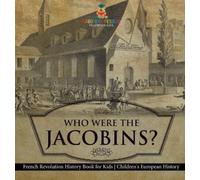 Baby Professor Who Were the Jacobins? French Revolution Histo (Copertina rigida)