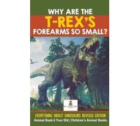 Baby Professor Why Are The T-Rex's Forearms So Small? Everyth (Copertina rigida)