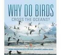 Baby Professor Why Do Birds Cross the Oceans? Animal Migratio (Copertina rigida)