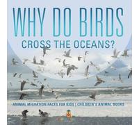 Baby Professor Why Do Birds Cross the Oceans? Animal Migration Fact (Tascabile)
