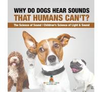 Baby Professor Why Do Dogs Hear Sounds That Humans Can't? - T (Copertina rigida)