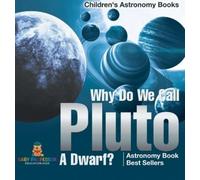 Baby Professor Why Do We Call Pluto A Dwarf? Astronomy Book B (Copertina rigida)