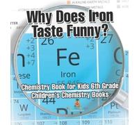 Baby Professor Why Does Iron Taste Funny? Chemistry Book for (Copertina rigida)