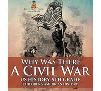 Baby Professor Why Was There A Civil War? US History 5th Grad (Copertina rigida)