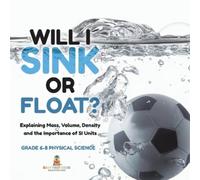 Baby Professor Will I Sink or Float? Explaining Mass, Volume, Densit (Tascabile)