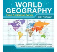 Baby Professor World Geography - Time & Climate Zones - Latitude, Lo (Tascabile)