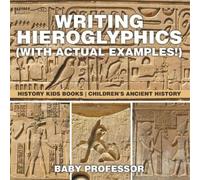 Baby Professor Writing Hieroglyphics (with Actual Examples) (Tascabile)
