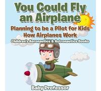 Baby Professor You Could Fly an Airplane (Tascabile)