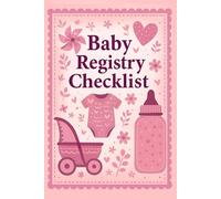 Baby Registry Checklist: A Simple, Organized Guide for Expecting Parents to Track Baby Items and Prepare for Arrival