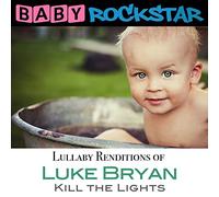 Baby Rockstar - Luke Bryan Kill the Lights. Lullaby Renditions