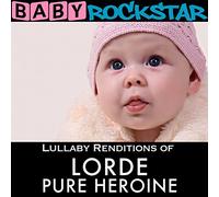Baby Rockstar - Lullaby Renditions Of Lorde: Pure Heroine