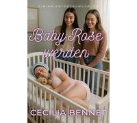 Baby Rose werden