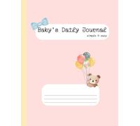 Baby’s Daily Journal - simple & easy - bay pink - bear balloon bow: Quick and Simple Record Book for Baby’s Growth and Special Moments