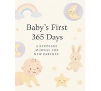 Baby’s First 365 Days: A Keepsake Journal for New Parents