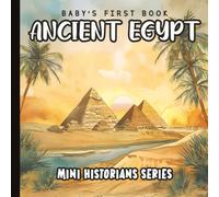 Baby’s First Book of Ancient Egypt: Gentle Watercolor Introduction to the Pyramids, Pharaohs, and Culture of Ancient Egypt for Babies and Toddlers Ages 0-3 | Paperback | 6 x 6 inches