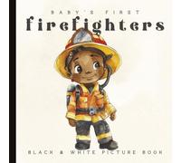 Baby’s First Firefighter Book: A High-Contrast Black and White Book for Newborns and Infants: Watercolor Pictures for Visual Stimulation, Brain ... Learning | Ages 0-12 Months | 6 x 6 inches
