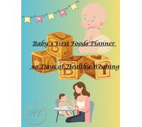 Baby’s First Foods Planner 90 Days of Healthy Weaning