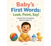 Baby’s First Words: Look, Point, Say!: A Sweet First Vocabulary Book for Ages 1-2