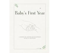 Baby’s First Year: A Guided Baby Memory Book with Monthly Milestones, Photos, Firsts, Growth Tracking, and Loving Reflections for New Parents
