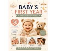 Baby’s First Year Interactive Photo Journal: First Year Memory Scrapbook & Keepsake Album for New Parents | 50 Fun Milestones and Daily Activities to Capture Unforgettable Moments Together