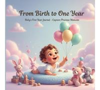 Baby’s First Year Journal: A Memory Book From Birth to One Year