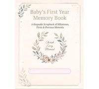 Baby’s First Year Memory Book: A Neutral Classic Baby Milestone Journal & Keepsake Scrapbook for Recording Monthly Memories, Firsts, Growth & Letters to Your Child