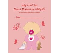 Baby’s First Year - Notes & Memories: A Keepsake Journal for Cherishing Milestones and Memories