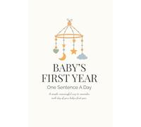 Baby’s First Year - One Sentence a Day Baby Memory Book: A Simple and Meaningful One Year Keepsake Journal Featuring a Celestial Crib Mobile