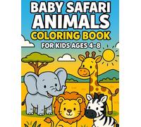 Baby Safari Animals Coloring Book for Kids Ages 4-8: Cute and Fun Jungle Friends to Color - Elephants, Lions, Giraffes, and More!