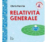 Baby scienziati. Relatività generale