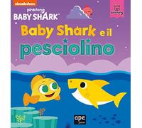 Baby Shark e il pesciolino. Le storie ufficiali con pagine cartonate. Da 3 anni