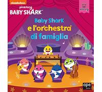 Baby Shark e l'orchestra di famiglia. Le storie ufficiali con pagine cartonate. Da 3 anni