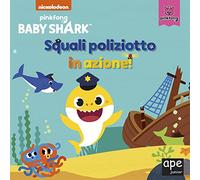 Baby Shark. Squali poliziotto in azione! Le storie ufficiali con pagine cartonate. Da 3 anni