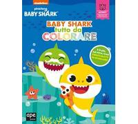 Baby Shark tutto da colorare. Ediz. a colori