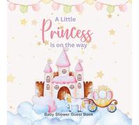 Baby Shower Guest Book: A Little Princess is on the Way Keepsake Book for Guests to Fill in