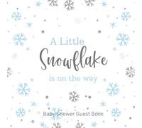 Baby Shower Guest Book: A Little Snowflake is on the Way - Full Color Keepsake Book for Guests to Fill in