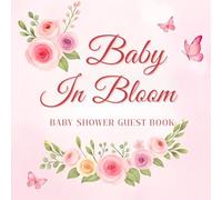 Baby Shower Guest Book - Baby In Bloom Keepsake: Guest Sign-In Journal with 70 Guest Pages, Memories, Photo Pages, Gift Log & Thank You Section