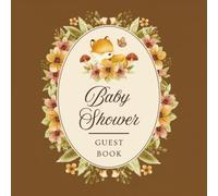 Baby Shower Guest Book: Brown Woodland Forest Fox Mushroom & Flower Celebration Memory Keepsake for Guests to Sign-In, Record Predictions, Newborn ... & Photos/Memories Pages to Welcome New Infant