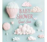 Baby Shower Guest Book: Celebrating Baby Girl: A Special Keepsake for Guests to Share Heartfelt Wishes, Parenting Advice, Predictions, Gift Records, and Cherished Memories